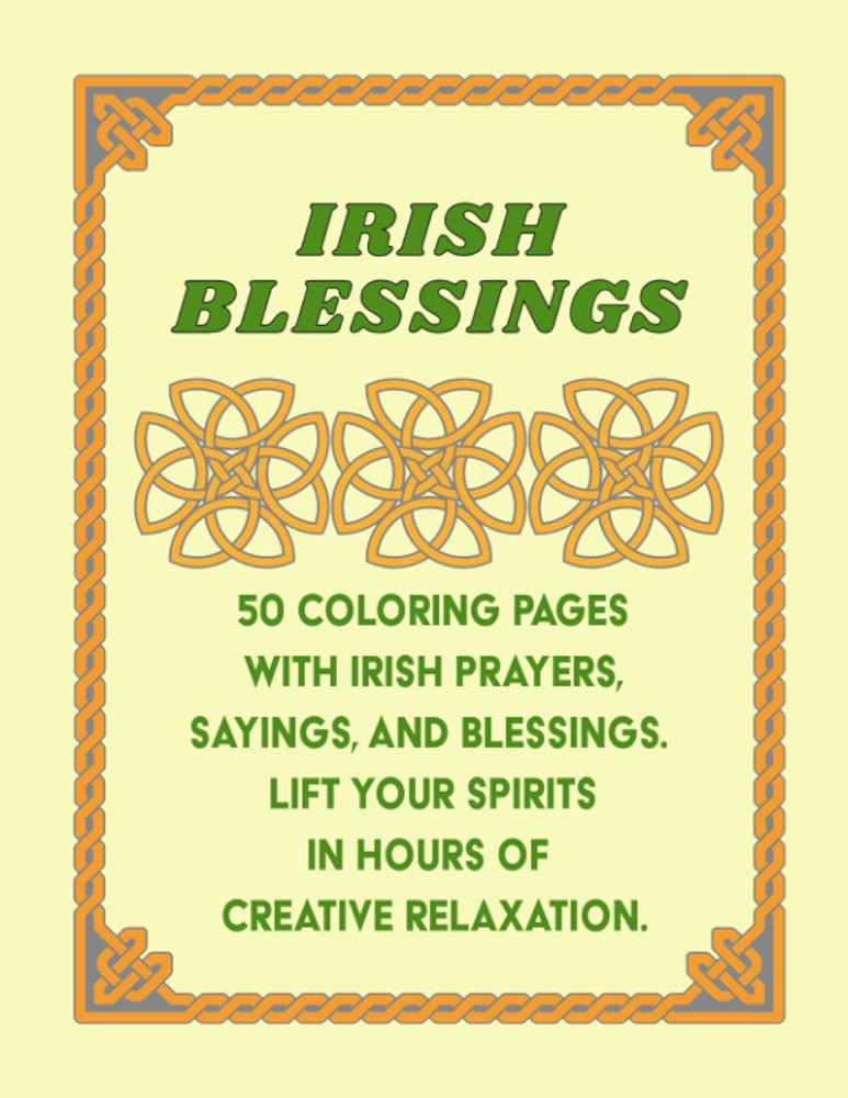 Irish blessings coloring book an easy adult coloring with fun and inspiring irish blessings coloring pages for your creative relaxation rainey teresa lee books