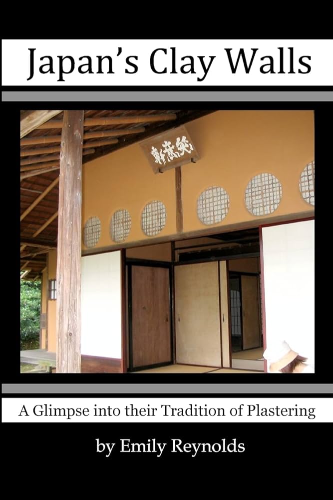 Japans clay walls a glimpse into their plaster craft reynolds emily books