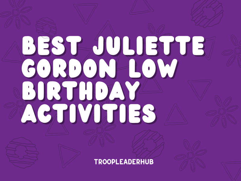 Best juliette gordon low birthday activities