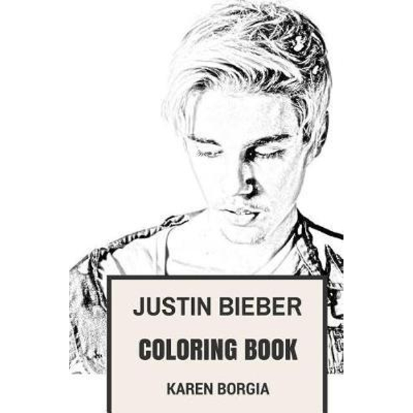 Justin bieber coloring book by karen borgia youtube prodigy and bestselling artist of all time betiful clairvoyant and pop rock edm vocalist inspired adult coloring book