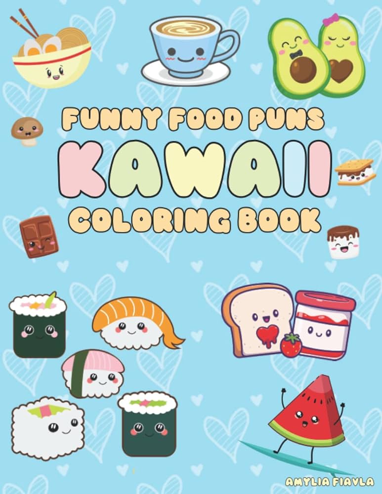 Kawaii coloring book cute food pun coloring pages for all ages fun and relaxing designs featuring adorable food characters and clever food puns cute kawaii pages to color fiavla amylia
