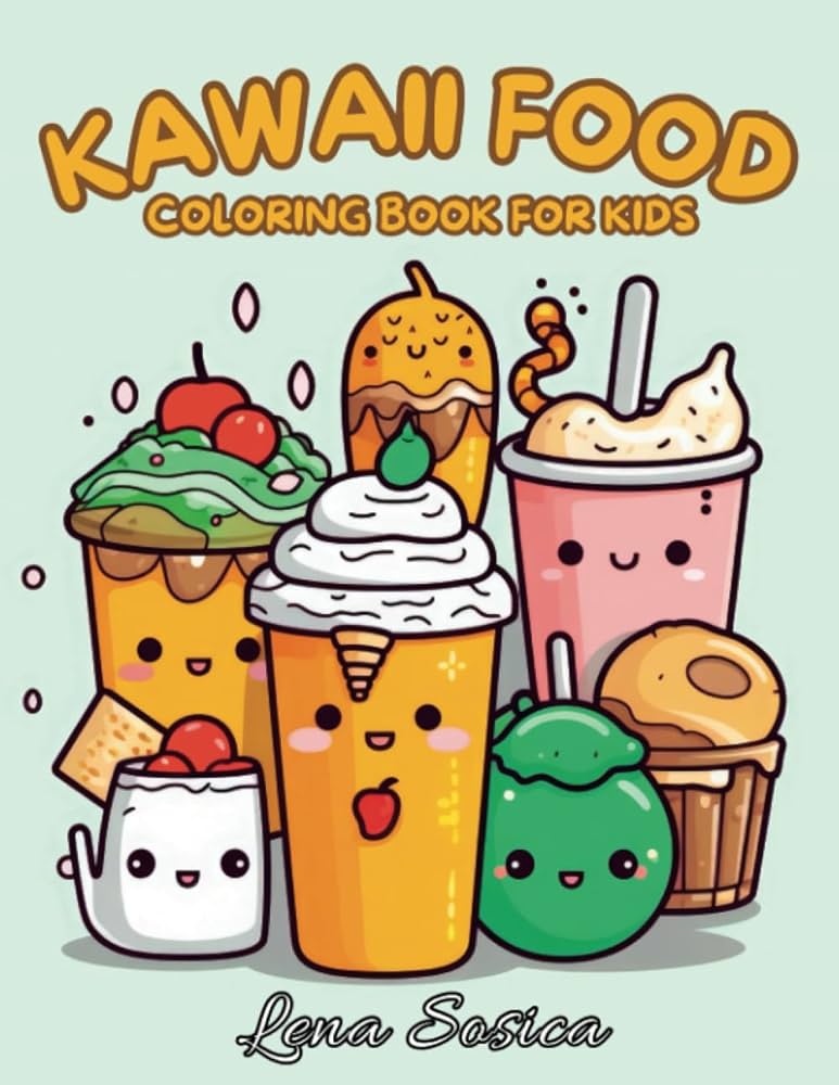 Kawaii food coloring book for kids easy fun and adorable kawaii food and drink coloring pages such as fast food treats veggies milkshakes and much more sosica lena books