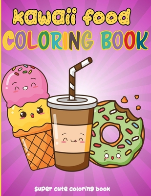 Kawaii food coloring book fun and relaxing kawaii colouring pages for all ages