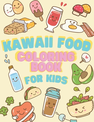Kawaii food coloring book for kids japanese kawaii food lover coloring book easy guide pages drawing relaxing books for girl or boy paperback gramercy books