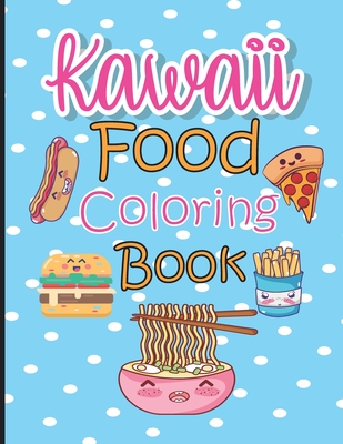 Kawaii food coloring book cute lovable food coloring book for adults teens and kids all ages adorable and relaxing easy kawaii food dri paperback books on the square
