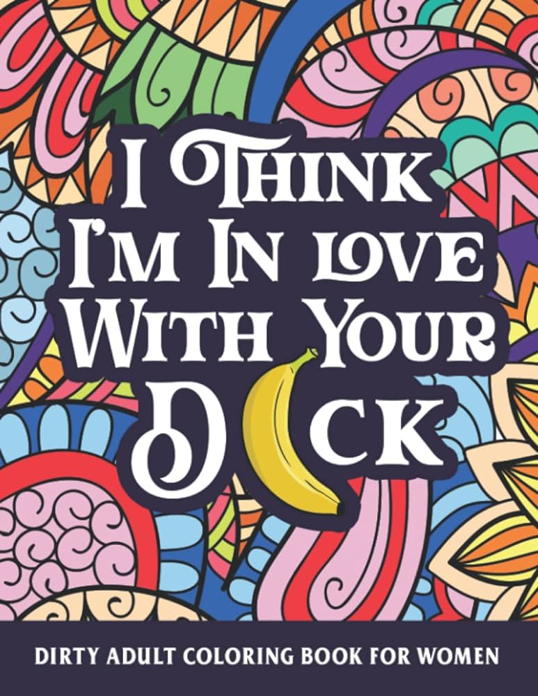 Dirty adult coloring book for women naughty phrases coloring book for women sexy kinky adult rated quotes activity workbook humor gift idea for dirty housewife partner or girlfriend publishing marikz