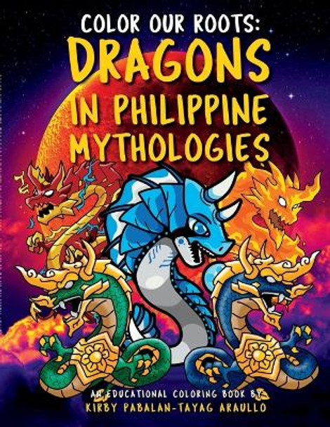 Color our roots dragons in philippine mythologies an educational coloring book kirby araullo