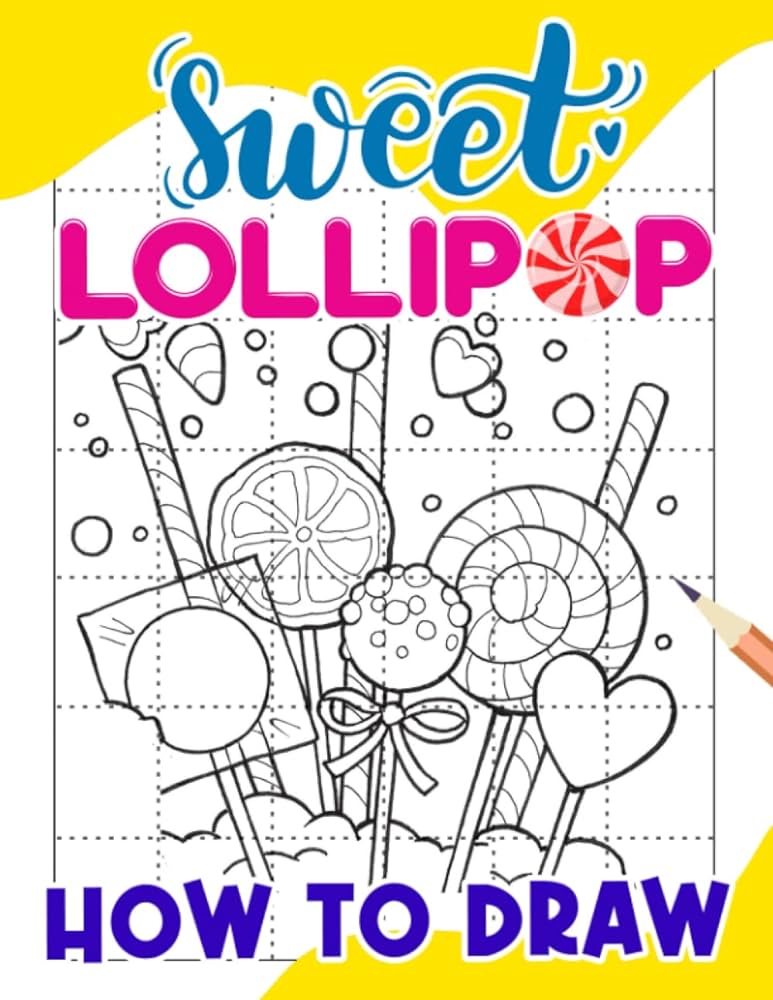 How to draw sweet lollipop easy guide book for drawing with step by step pictures inside gifts for beginners kids teens and more ages james moshe books
