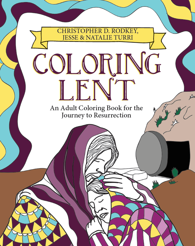 Coloring lent an adult coloring book for the journey to resurrection â chalice press