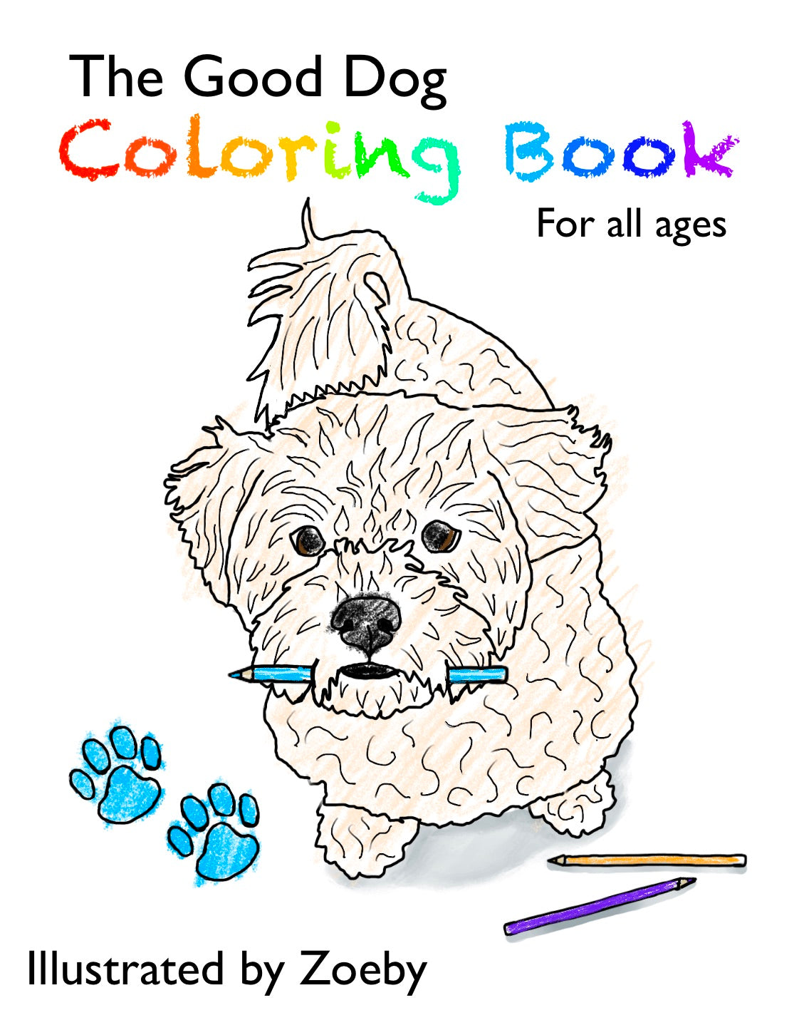 The good dog coloring book â zoebys custom creations