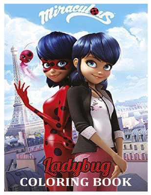Miraculous ladybug coloring book exciting coloring pages of the most extraordinary miraculous ladybug characters by joshua poche