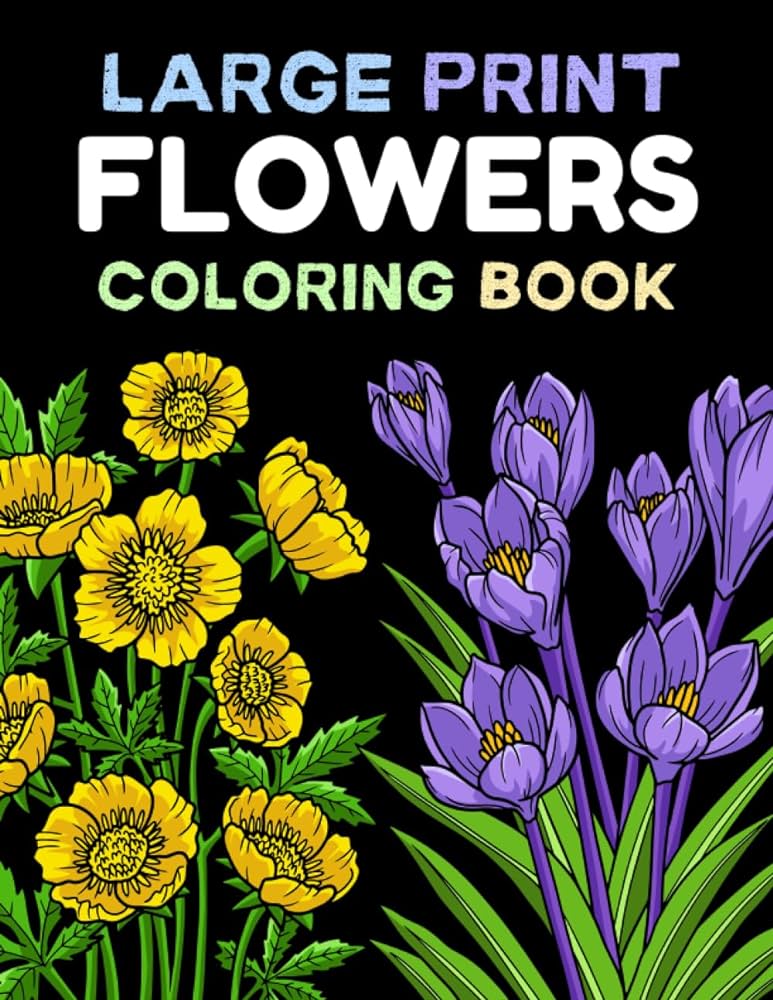 Large print flowers coloring book big easy and fun designs for kids teens adults and seniors to color