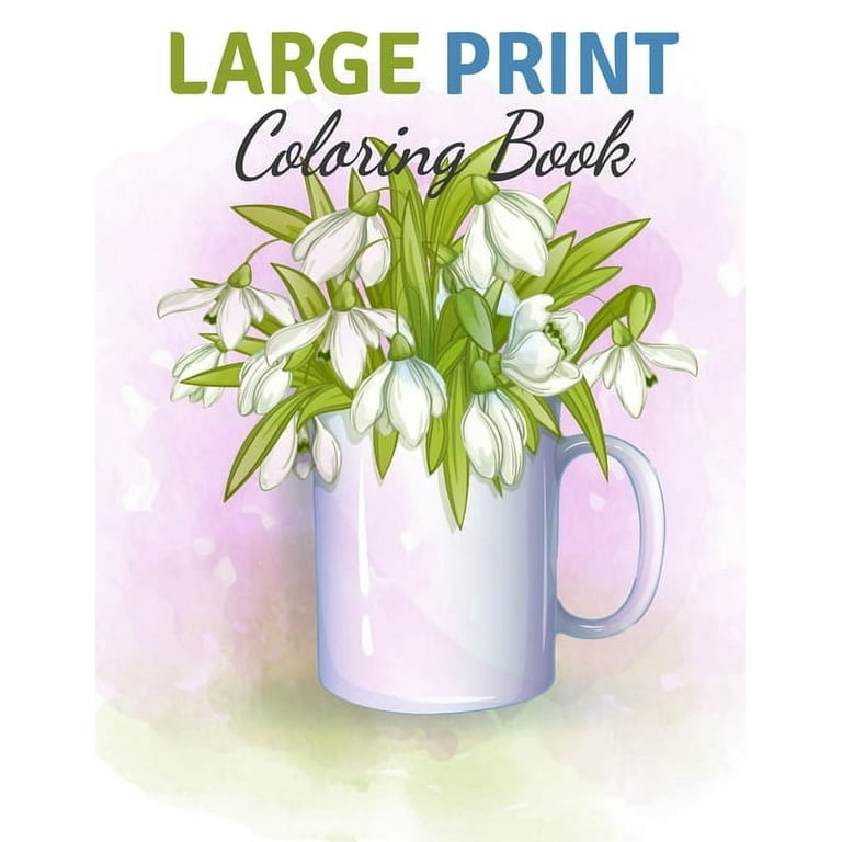 Large print coloring book easy flower illustration for beginners and adults coloring book for adults the stress relieving adult coloring pages paperback