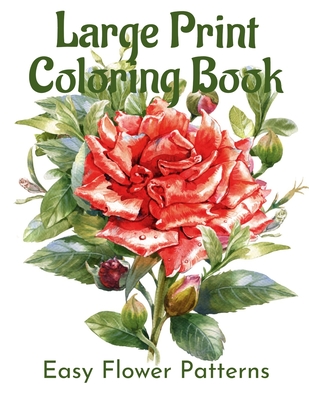 Large print coloring book a flower adult coloring book beautiful and awesome floral coloring pages for adult to get stress relieving and relaxa paperback boswell book pany