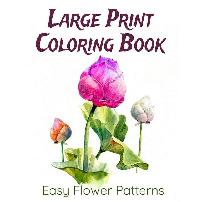 Large print coloring book a flower adult coloring book beautiful and awesome floral coloring pages for adult to get stress relieving and relaxation paperback