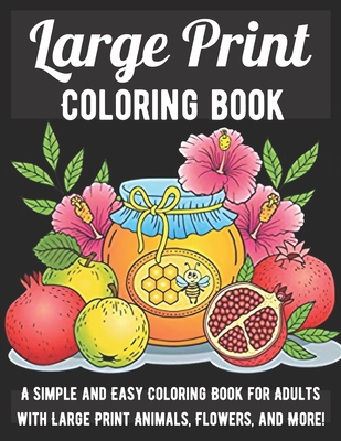 Large print adult coloring book a simple and easy coloring book for adults with large print animals flowers and more large print paperback scrawl books