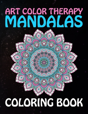 Art color therapy mandalas coloring book creative mandala art designs unique adult coloring pages with great variety of mixed mandala designs large print paperback bookstore