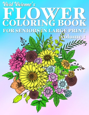 Flower coloring book for seniors in large print hand drawn flower coloring books for adults easy coloring large print for relaxation help dementia paperback gramercy books