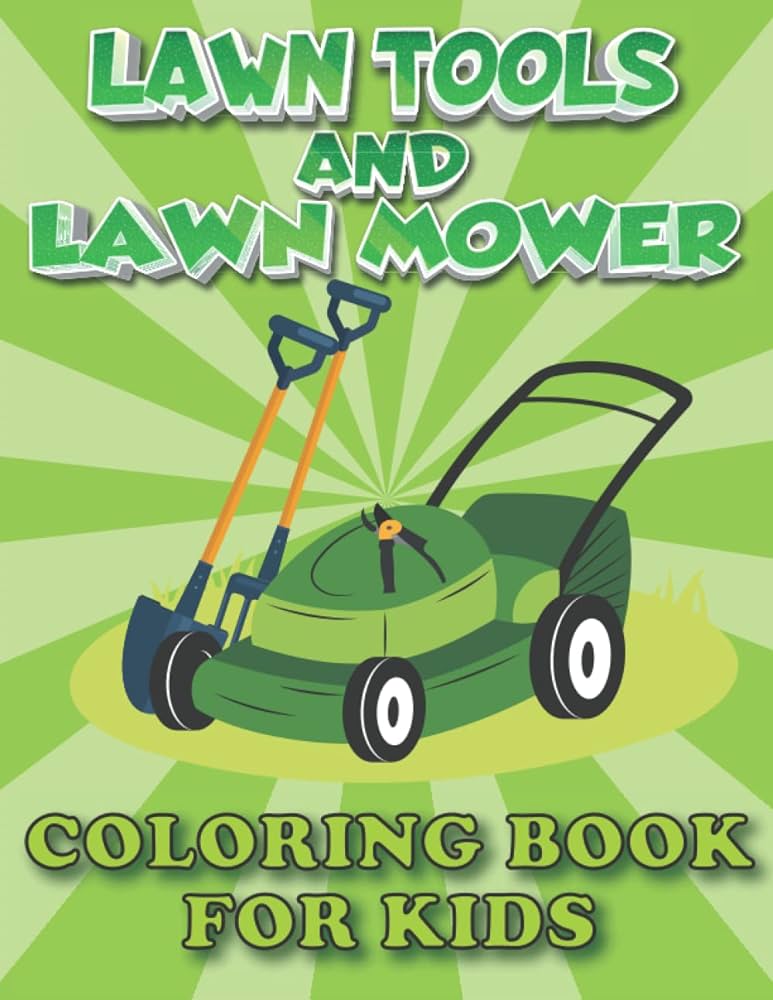 Lawn tools and lawn mower coloring book for kids awesome gardening activity book pages in perfect for lawn tools lovers toddlers and kids