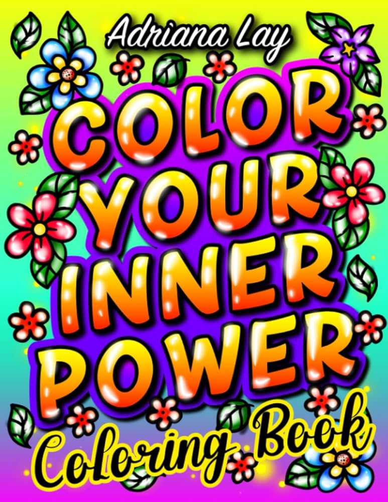 Color your inner power inspirational quotes coloring book with large print motivational designs lay adriana books