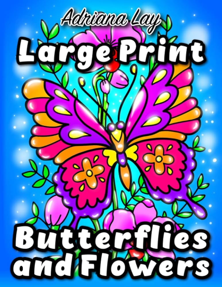 Large print butterflies and flowers easy coloring book simple and bold coloring pages with relaxing nature scenes for beginners teens women seniors lay adriana books