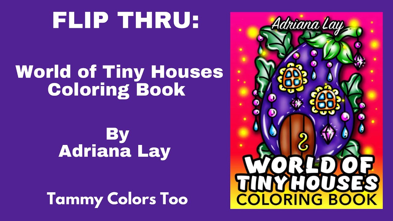 New release flip thru world of tiny houses coloring book by adriana lay