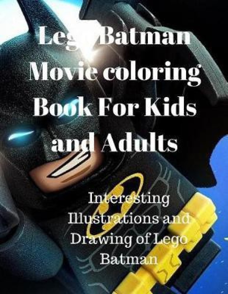 Lego batman movie coloring book for kids and adults buy lego batman movie coloring book for kids and adults by kay debby at low price in india
