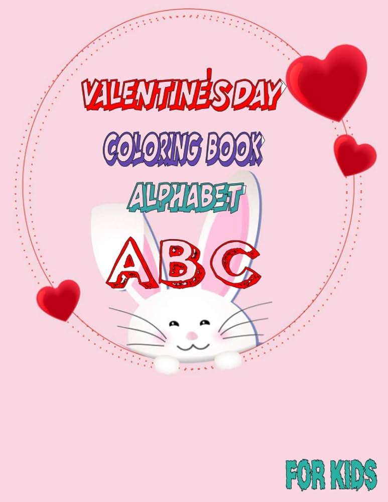 Valentines day coloring book alphabet abc for kids a collection of fun and easy happy valentines day quotes i love you coloring pages for xinch and the alphabet coloring lettrs