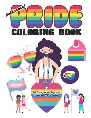 Celebrate pride coloring book for adults and kids designs to express your lgbtq pride wayward pansy