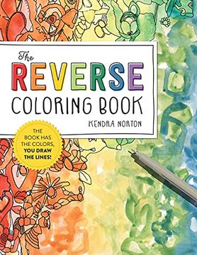Libro the reverse coloring bookâ the book has the colors you draw the lines libro en inglãs de kendra norton