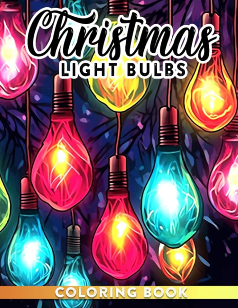 Christmas light bulbs coloring book illustration pages for kids to color perfect for christmas birthdays and relaxation stevens iris books