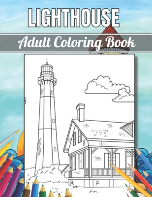 Lighthouse adult coloring book an adult coloring book featuring the most beautiful lighthouses around stress relief and relaxationadult coloring boo paperback tattered cover book store