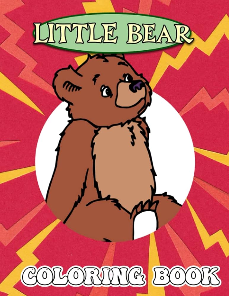 Little bear coloring book a cool coloring book with many illustrations of little bear for fans of all ages to relax and relieve stress coulon renee books