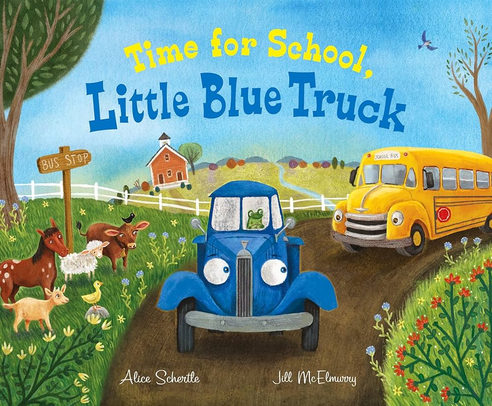Time for school little blue truck a back to school book for kids schertle alice mcelmurry jill books
