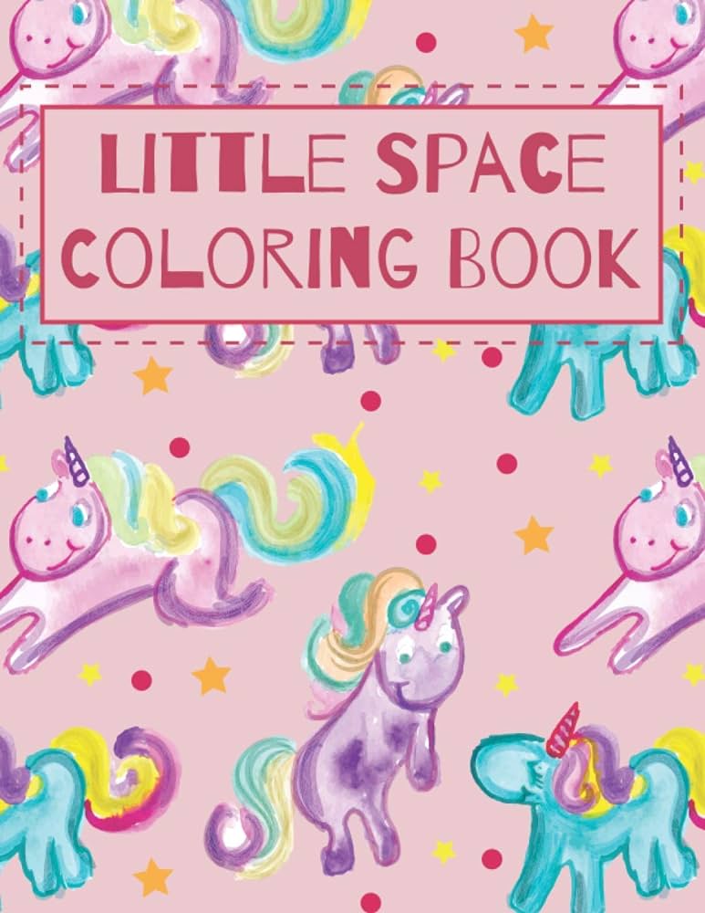 Little space coloring book an activity book for little space time have fun coloring while you are in little space friends little space books