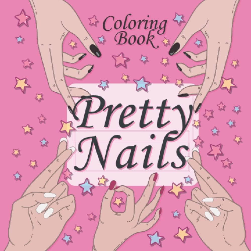 Pretty nails coloring book fun and easy fingernail polish manicure art designs for calming stress for beginners seniors adults and kids gorgeous nail art cute designs and decorate for girls johnson