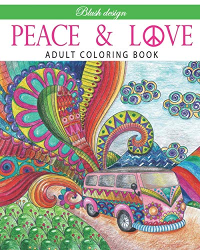 Peace and love adult coloring book stress relieving creative fun drawings to calm down reduce anxiety relax
