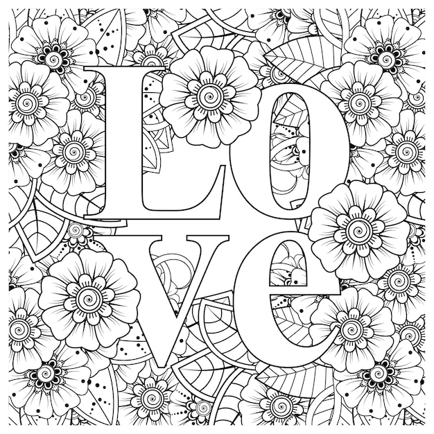 Premium vector love words with mehndi flowers for coloring book page doodle ornament