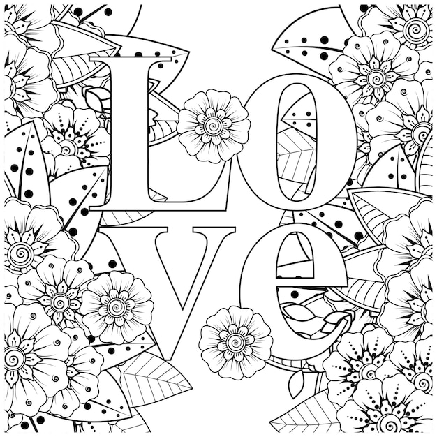 Premium vector love words with mehndi flowers for coloring page doodle ornament in black and white