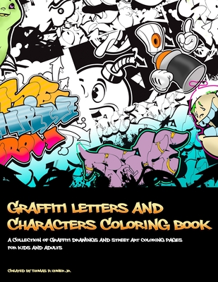 Graffiti letters and characters coloring book best street art coloring books for grownups kids who love graffiti perfect for graffiti artists amateur artist alike by thomas r homer jr