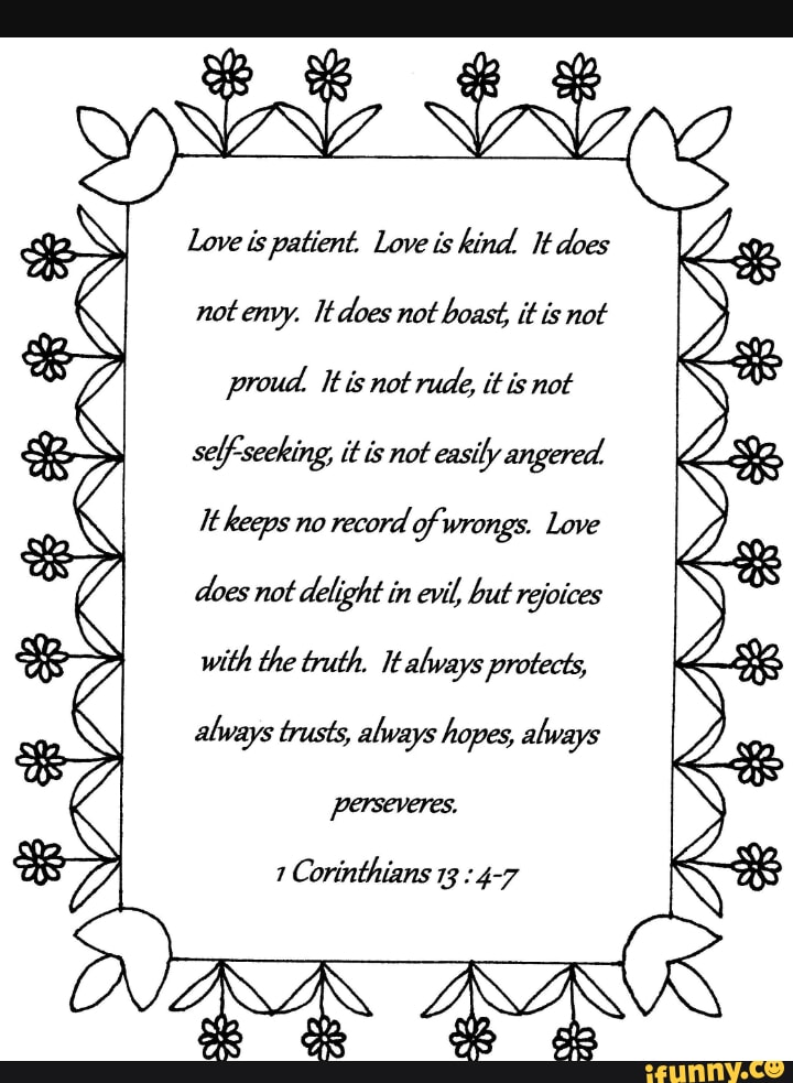 In love is patient love is kind it does not envy it does not boast it