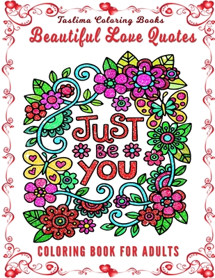 Beautiful love quotes coloring book for adults an adult coloring book featuring romantic beautiful and fun valentines day designs for stress and re paperback a great good place for books