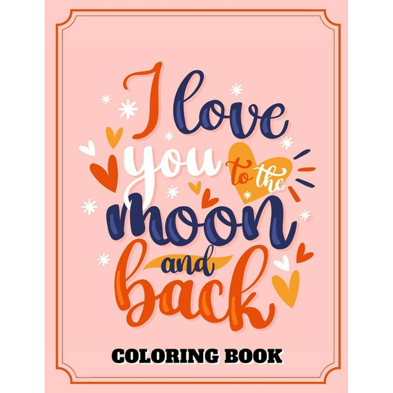 I love you to the moon and back coloring book happy valentines day paperback