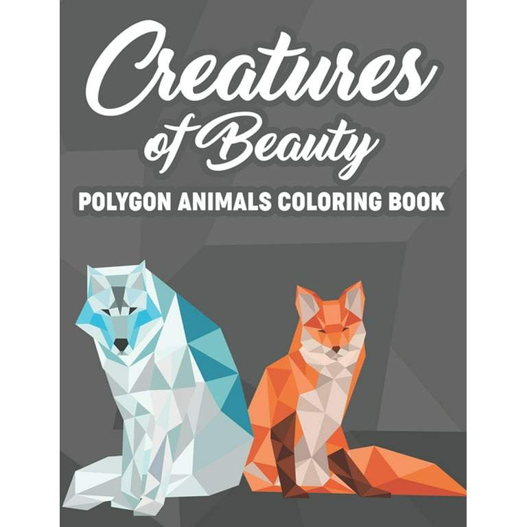 Creatures of beauty polygon animals coloring book coloring sheets with low poly animal designs patterns and illustrations for stress