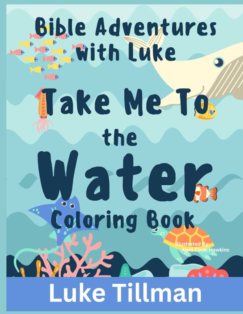Bible adventures with luke take me to the water coloring book bible verses and christian images for kids to color for kids ages