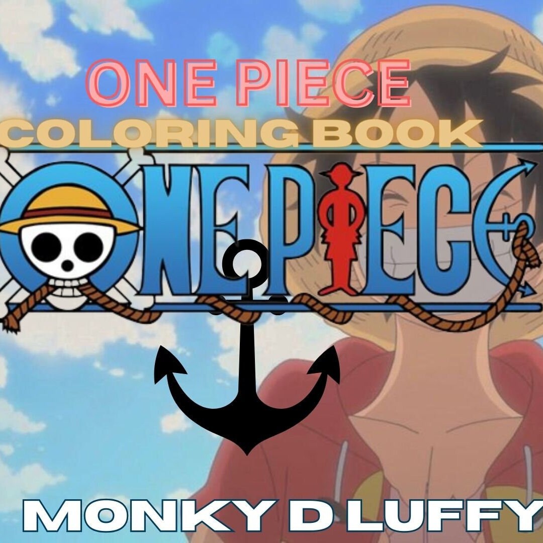 Coloring book printable one piece king of pirate monkeydluffy anime pdf format limited edition grand line