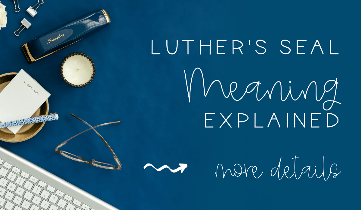 Luthers seal meaning explained