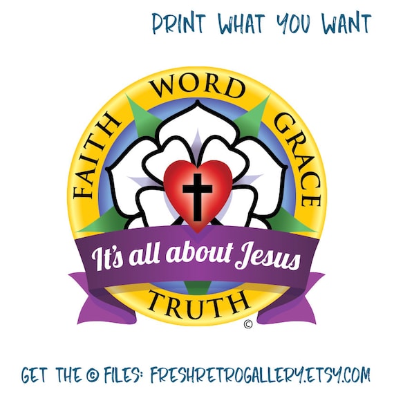 Lutheran art to print gifts for men or women to share faith word grace truth martin luther rose seal its all about jesus lcms christian instant download
