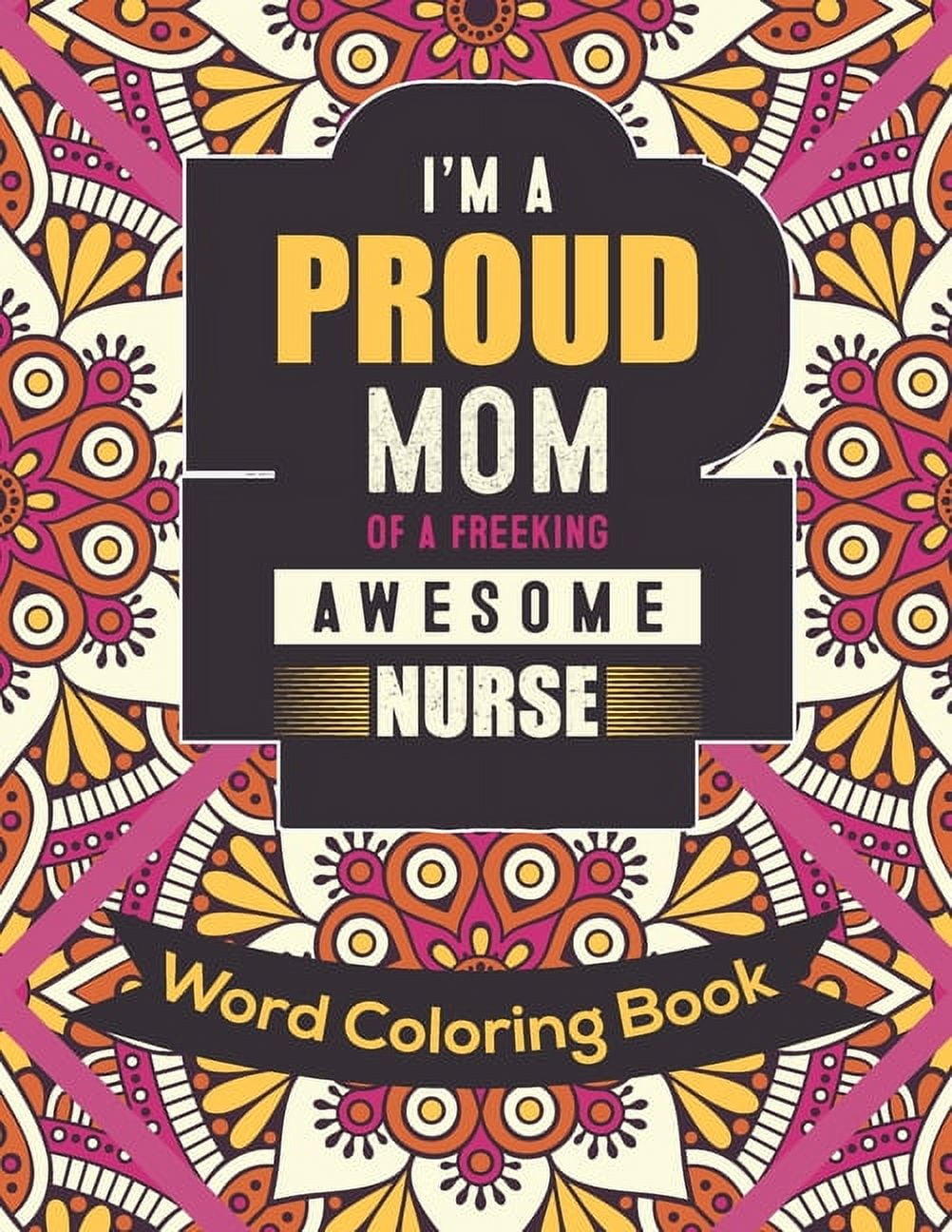 Im a proud mom of a freeking awesome nurse word coloring book mothers day word coloring book for good vibes x pages beautiful unique designs paperback