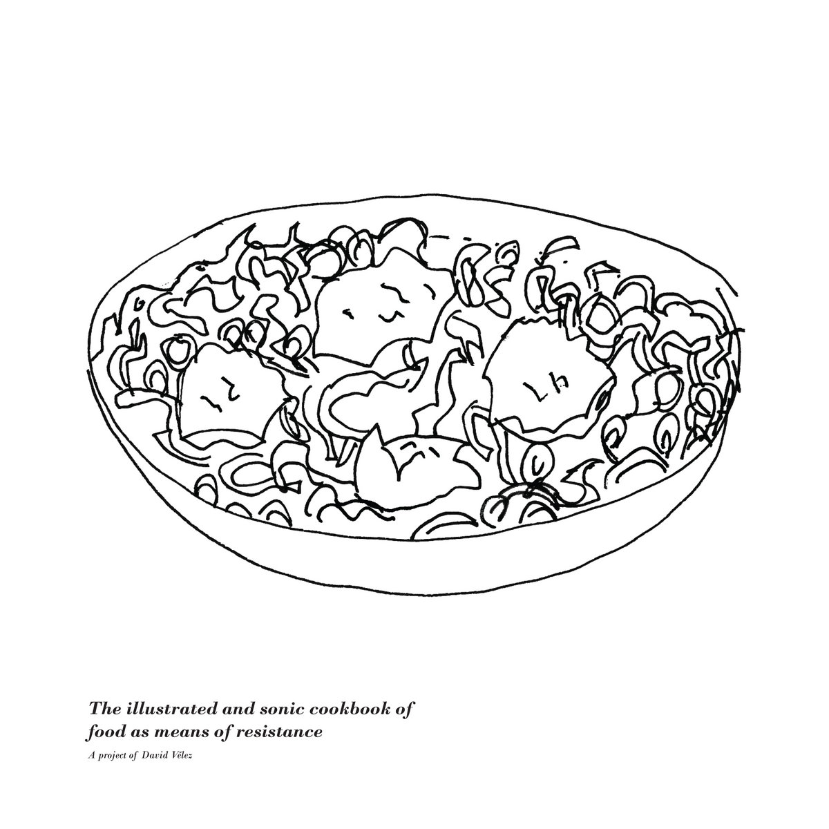 The illustrated and sonic cookbook of food as means of resistance david velez